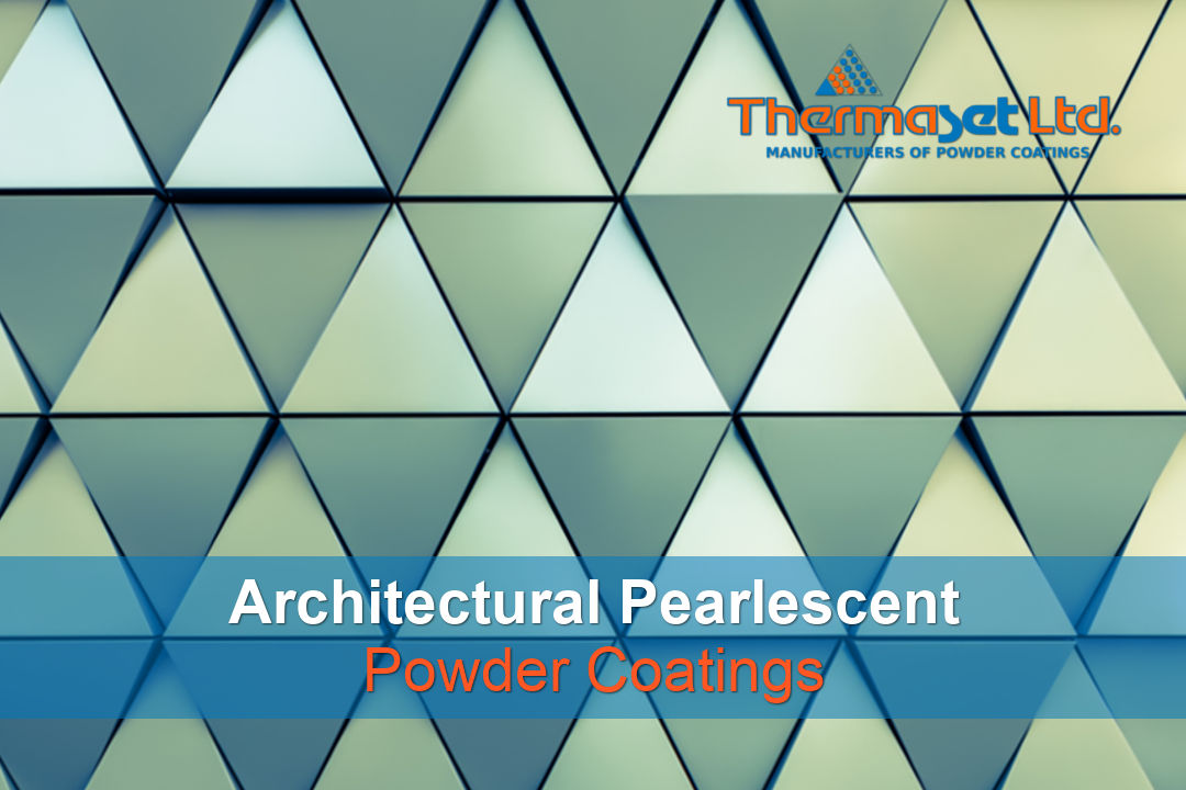 Architectural Pearlescent Powder Coating - Thermaset Ltd